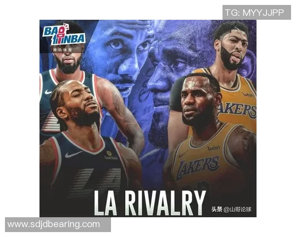 湖人对阵快船精彩直播尽在腾讯体育全程呈现不容错过的篮球盛宴